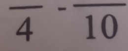 overline 4^(-overline 10)