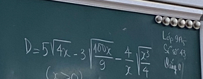 D=5sqrt(4x)-3sqrt(frac 100x)9- 4/x sqrt(frac x^3)4
Lop gns
(x>0)