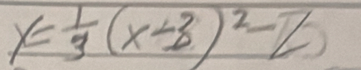 y= 1/3 (x-3)^2-2