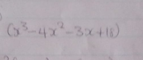 (x^3-4x^2-3x+18)