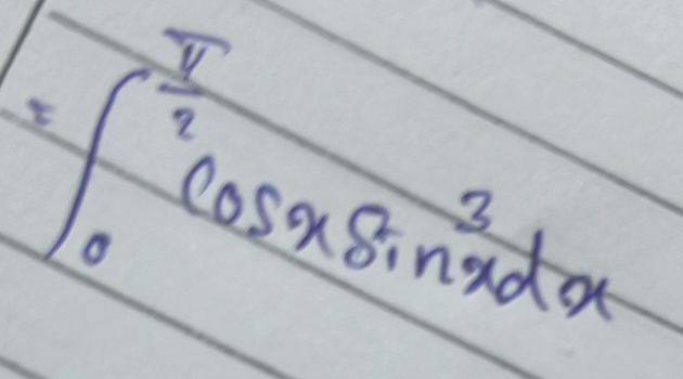 =∈t _0^((frac π)2)cos xsin^3xdx