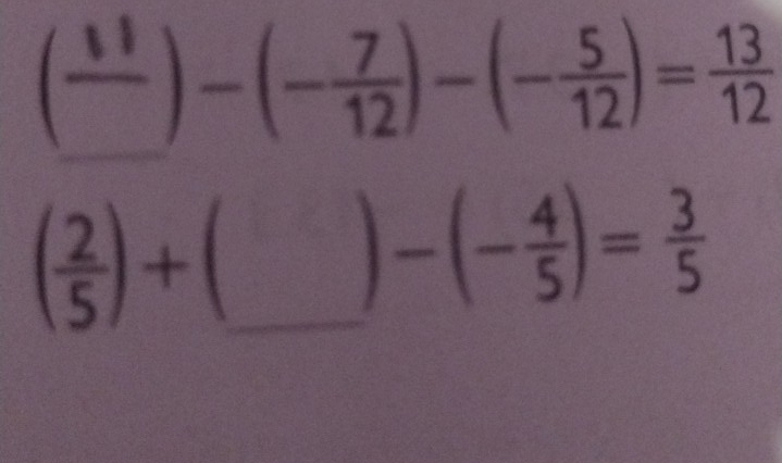 (frac 11)-(- 7/12 )-(- 5/12 )= 13/12 
_ ( 2/5 )+
-(- 4/5 )= 3/5 