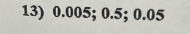 0.005; 0.5; 0.05