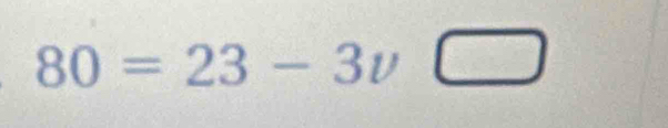 80=23-3v□