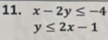 x-2y≤ -4
y≤ 2x-1