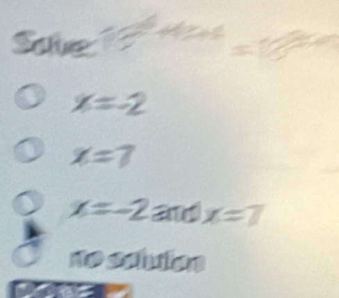 x=2
%=7
x=-2 and x=7