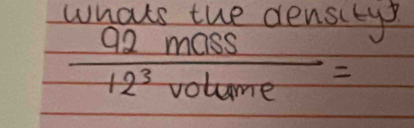 whats the density
 92mass/12^3volume =