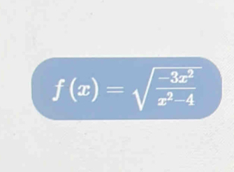 f(x)=sqrt(frac -3x^2)x^2-4