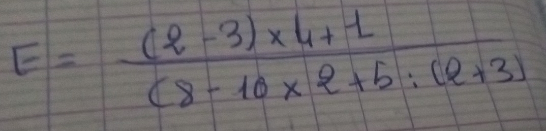 E= ((2-3)* 4+1)/(8-10* 2+5:(2+3) 