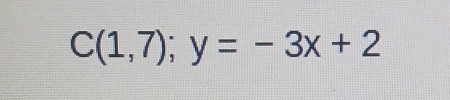 C(1,7);y=-3x+2