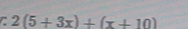 2(5+3x)+(x+10)