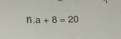 a+8=20