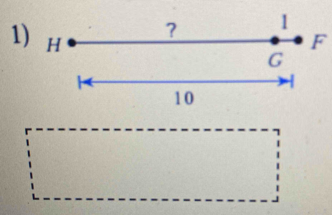 ? 
1 
1) H F
G
4
10