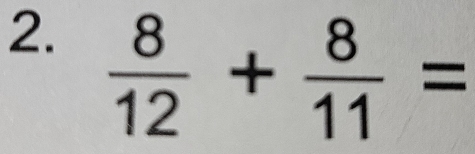  8/12 + 8/11 =