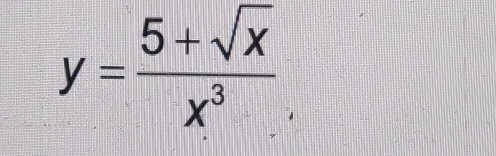 y= (5+sqrt(x))/x^3 