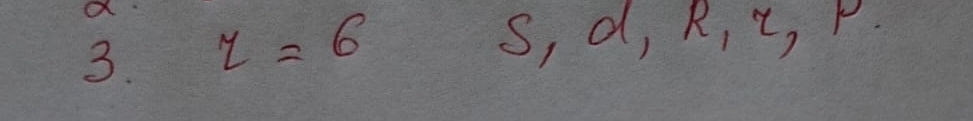 z=6
S, d, R, i, p.