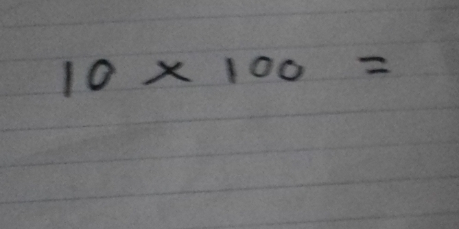 10* 100=