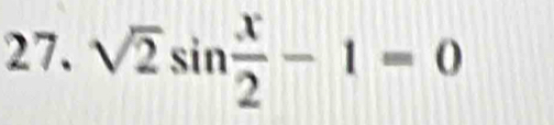 sqrt(2)sin  x/2 -1=0