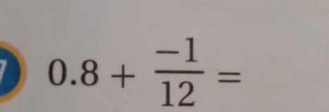 0.8+ (-1)/12 =