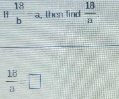 If  18/b =a , then find  18/a .
 18/a =□