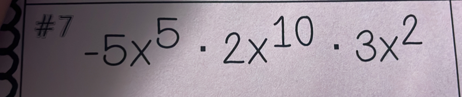 ^# 7-5x^5· 2x^(10)· 3x^2