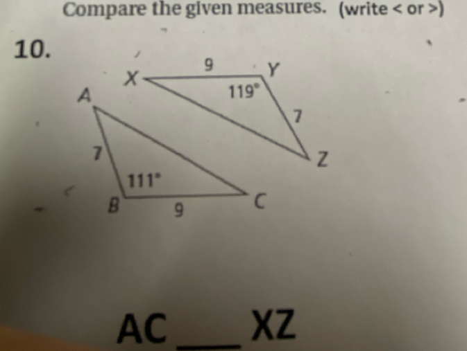 Compare the glven measures. (write < or >)
10.
AC_
XZ