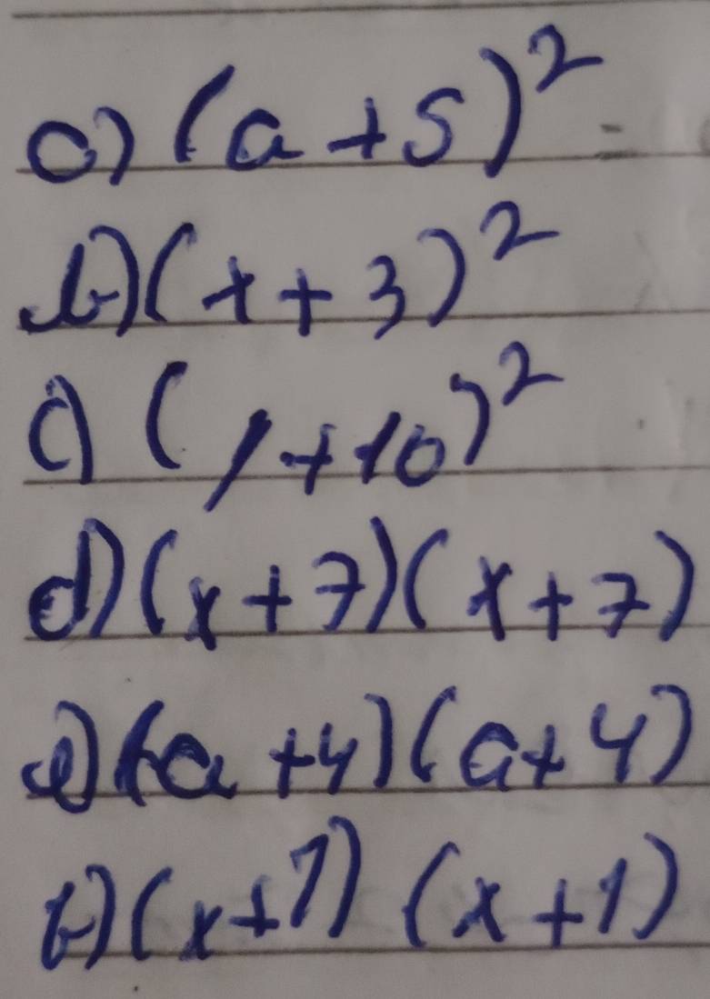 () (a+5)^2=
(x+3)^2
d (1+10)^2
d (x+7)(x+7)
(a+4)(a+4)
(x+7)(x+1)