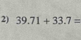 39.71+33.7=