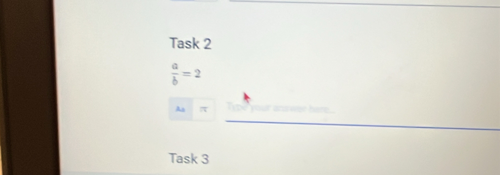 Task 2
 a/b =2
As π
_ 
Task 3