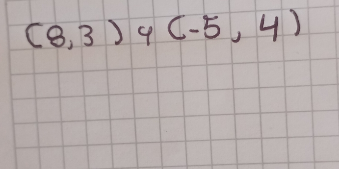 (8,3) 9 (-5,4)