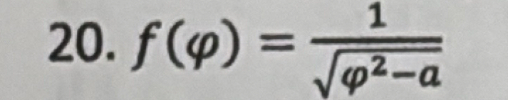 f(varphi )= 1/sqrt(varphi^2-a) 