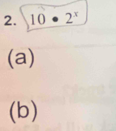 10· 2^x
(a) 
(b)