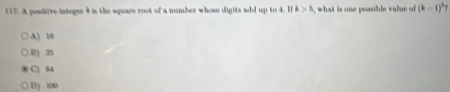 A pesitive integer 4 is the square root of a number whose digits add up to 4. If k>5 , what is one possible value of (k-1)^3
A) 16
R) 25
C) 64
D) 100