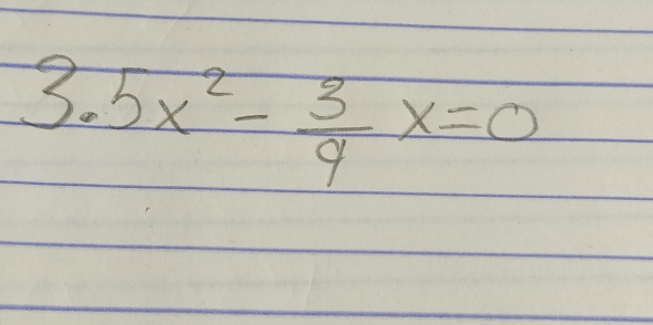 3.5x^2- 3/9 x=0