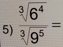  sqrt[3](6^4)/sqrt[3](9^5) =