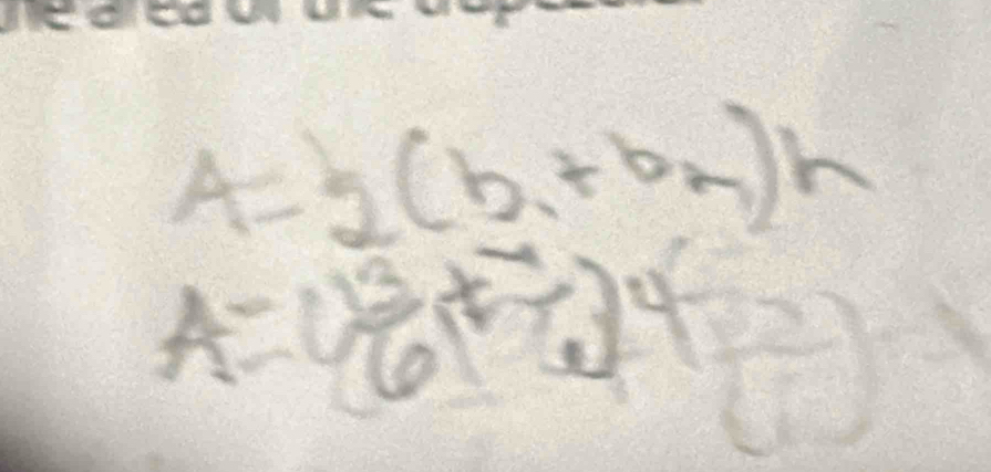 A= (b_1+b_n)h
A=1^3_6(sqrt(4))^4( 1/2 )