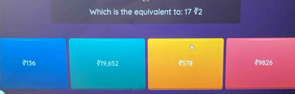 Which is the equivalent to: 17 ₹2
√136 # 19,652 # 578 ₹9826