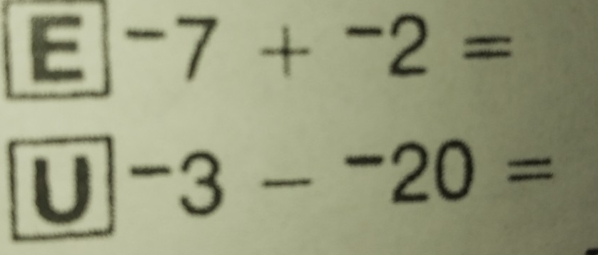 -7+^-2=
U^-3-^-20=