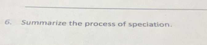 Summarize the process of speciation.