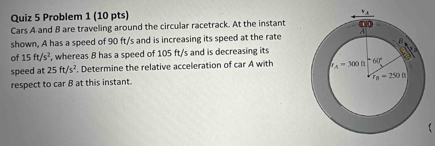 Solved: Problem 1 (10 pts) Cars A and B are traveling around the ...