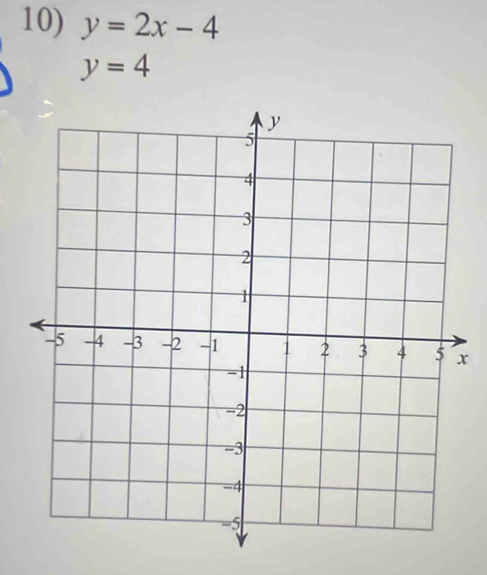 y=2x-4
y=4
x