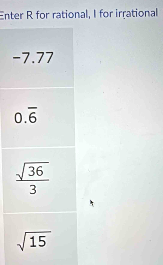 Enter R for rational, I for irrational