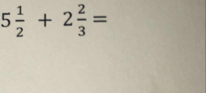 5 1/2 +2 2/3 =