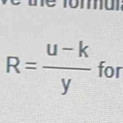 R= (u-k)/y  for