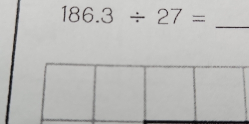 186.3/ 27=
_