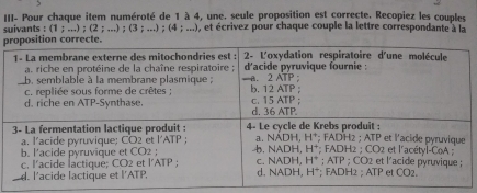 III- Pour chaque item numéroté de 1 à 4, une. seule proposition est correcte. Recopiez les couples
suivants : (1;...);(2;...);(3;...);(4;...) , et écrivez pour chaque couple la lettre correspondante à la
p