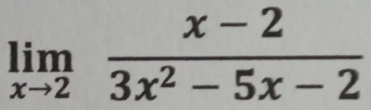 limlimits _xto 2 (x-2)/3x^2-5x-2 