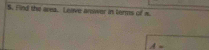 Find the area. Leave answer in terms of π.
A=