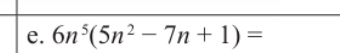 6n^5(5n^2-7n+1)=