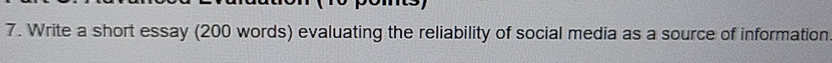 Write a short essay (200 words) evaluating the reliability of social media as a source of information